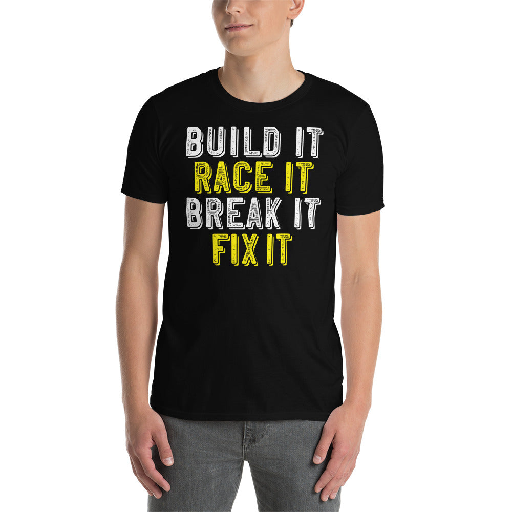 built it race it break it fit it T-Shirt
