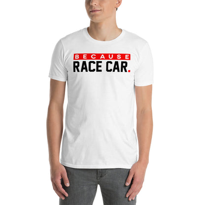 because race car. T-Shirt