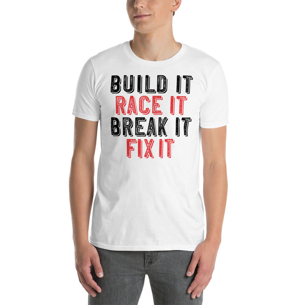 built it race it break it fit it T-Shirt